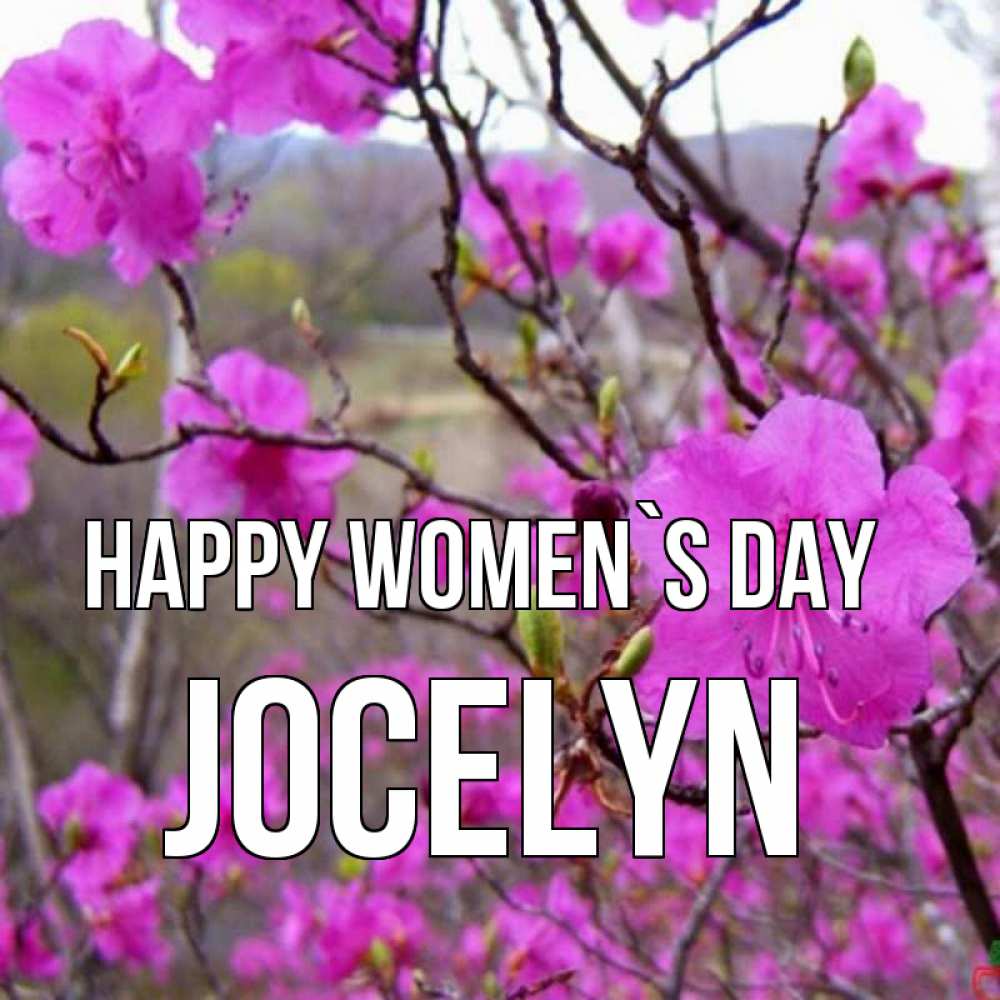Greetings card с именем, Jocelyn happy women`s day международный женский день Greetings with text for free download 